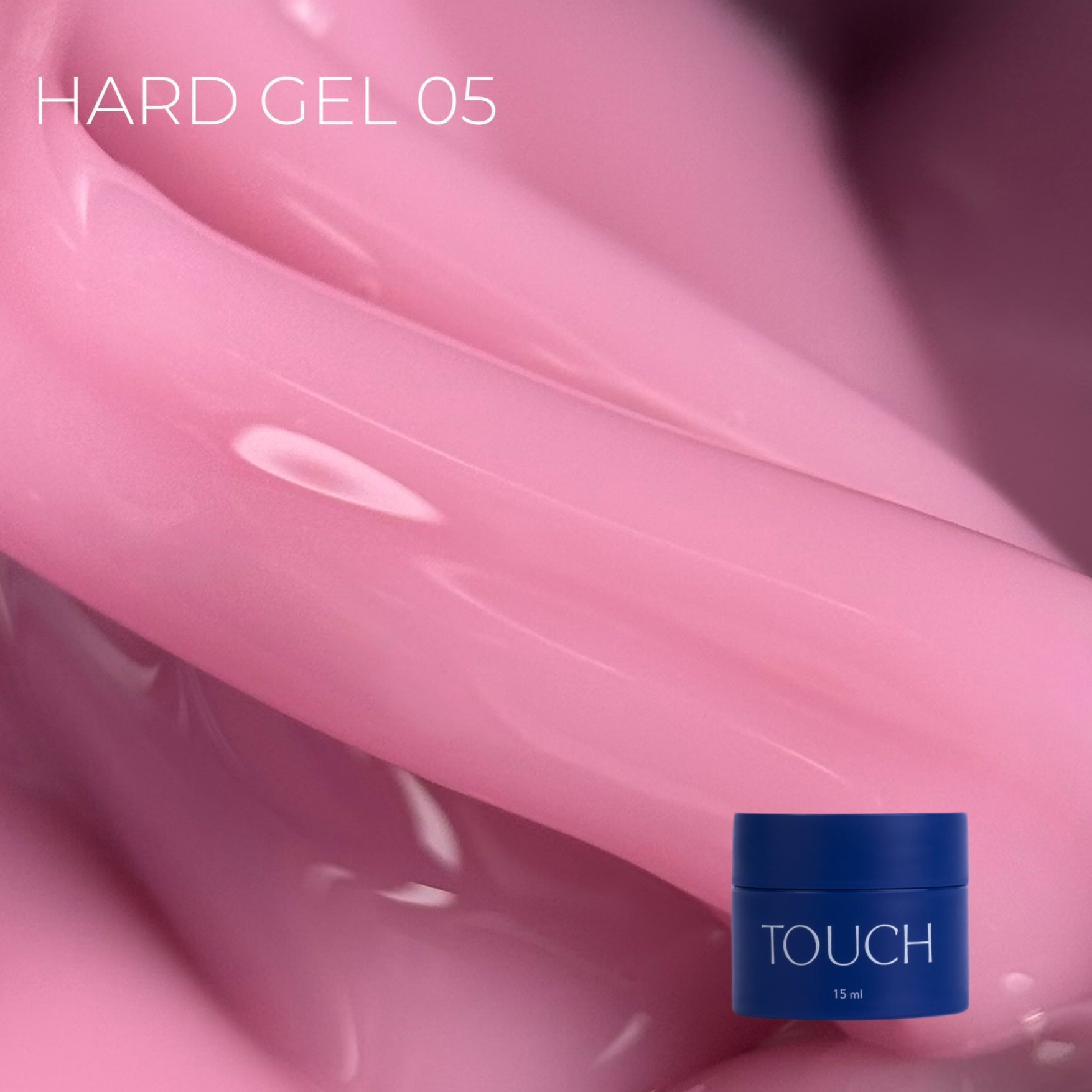 TOUCH Hard Gel 05