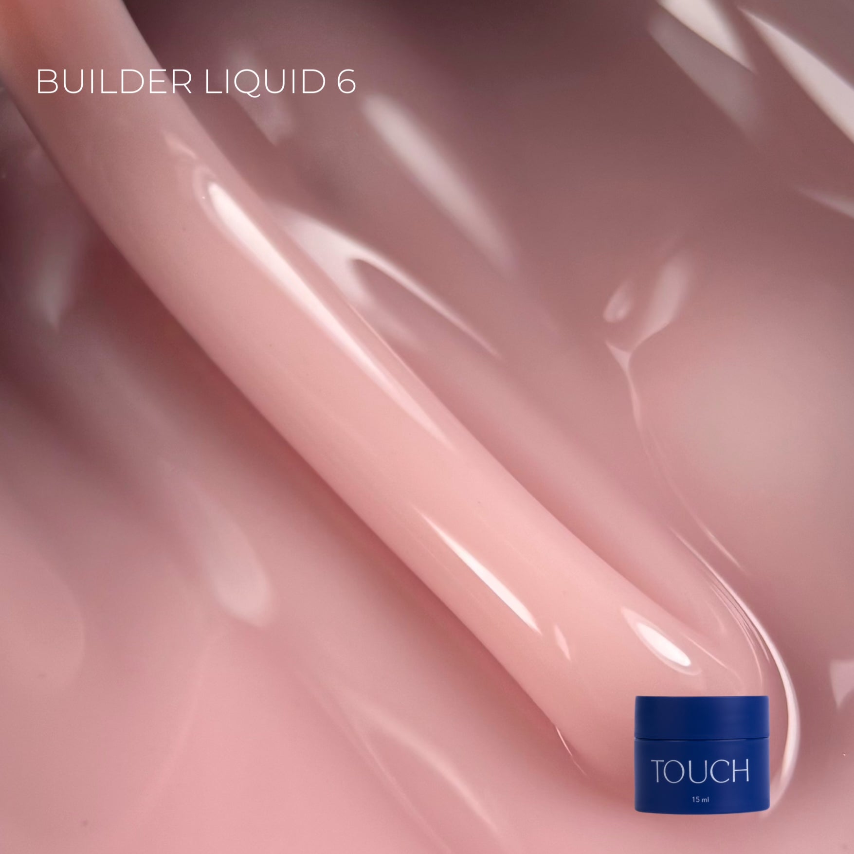 TOUCH Builder liquid 06